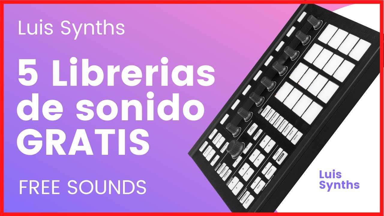 5 Librer&iacute;as de sonidos GRATIS - FREE  ▶️  Luis Synths