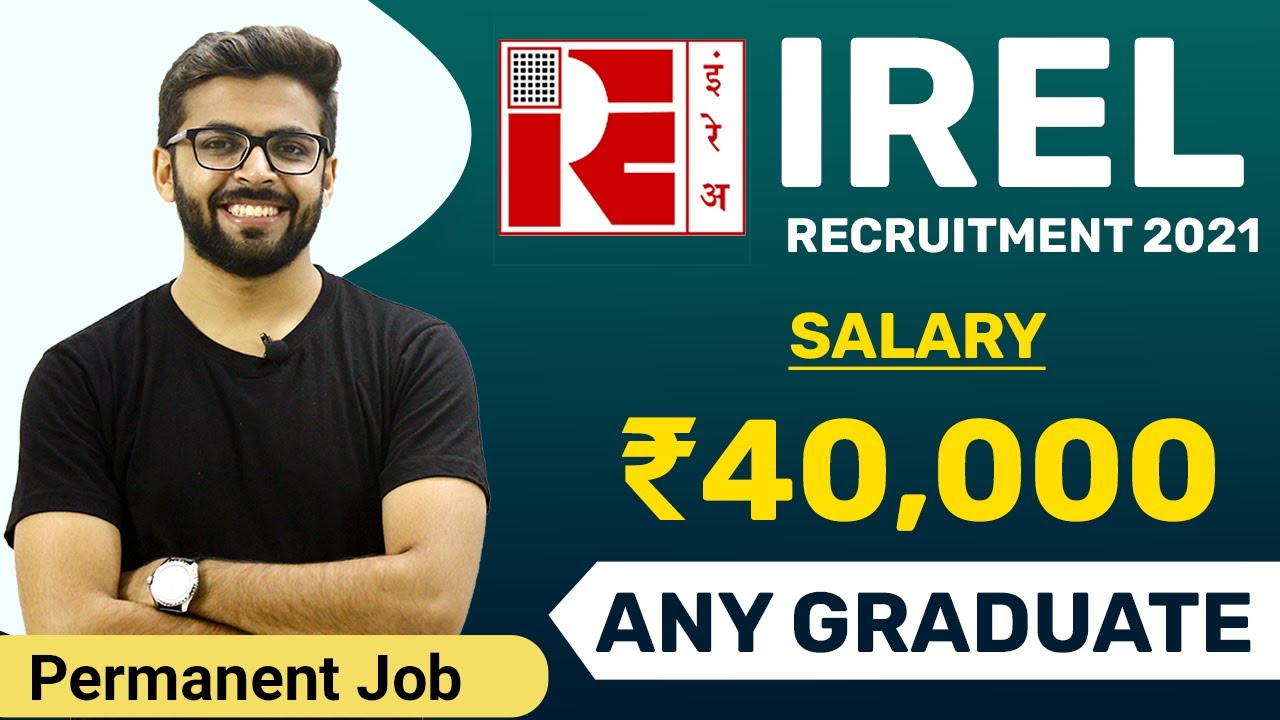 IREL Recruitment 2021 | Salary ₹40,000 | Any Graduate | Permanent Job | Latest Jobs for Freshers