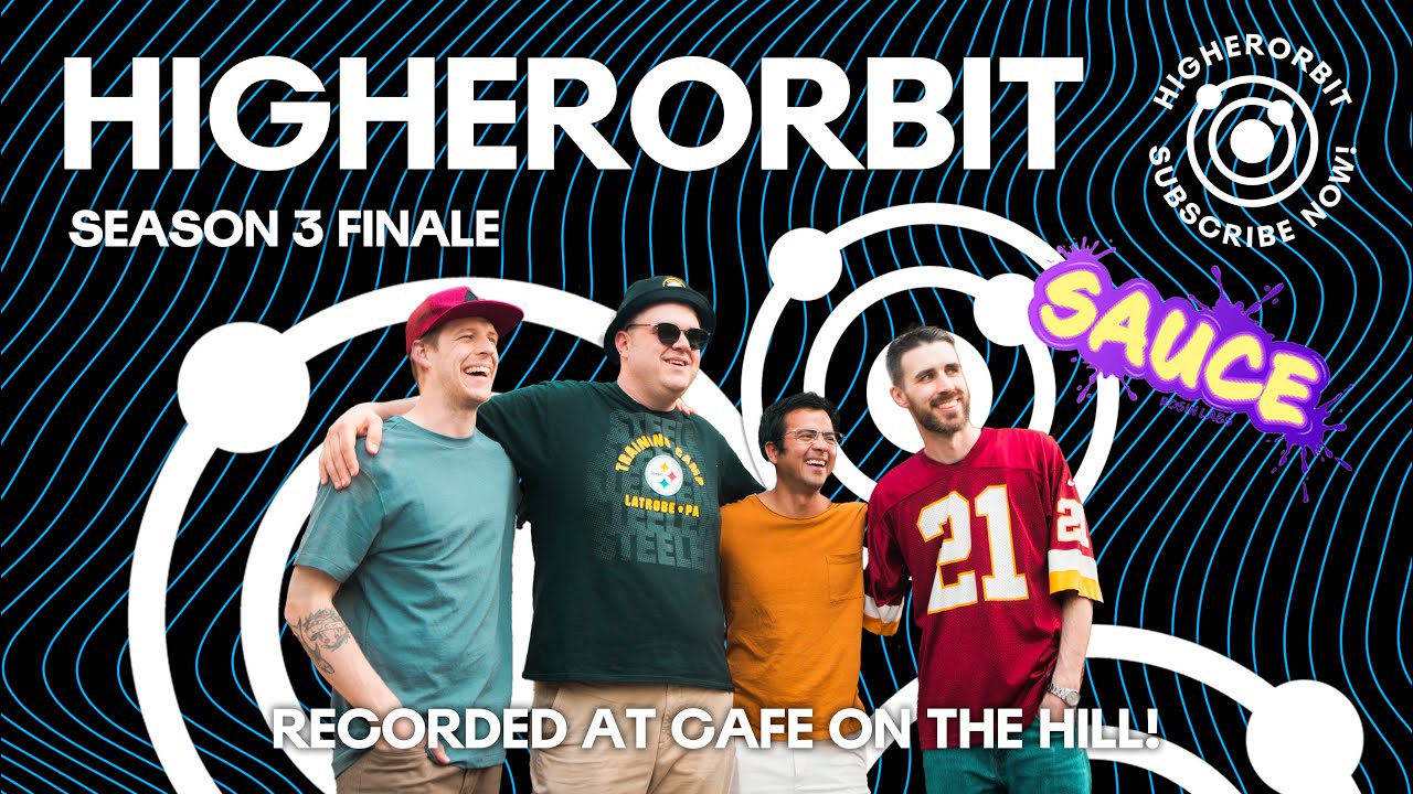 HigherOrbit Season 3 Episode 8: Fire In, Fire Out with Sauce Live Finale
