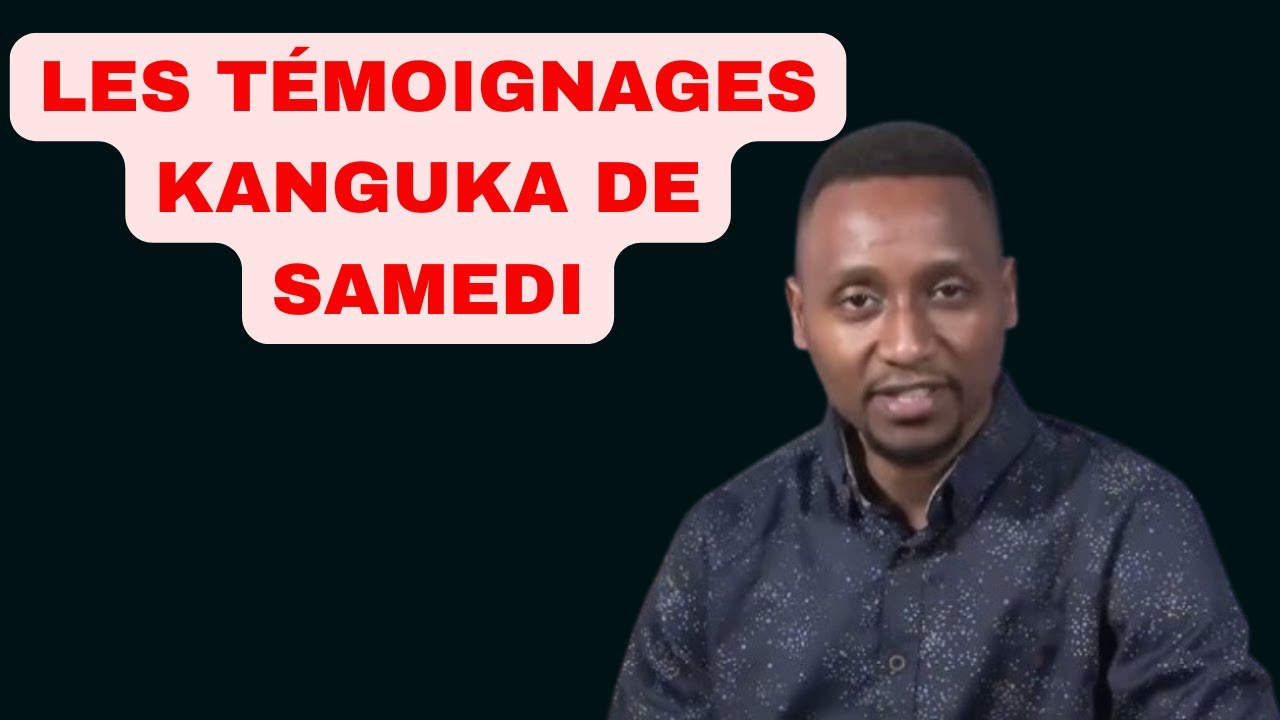 LES TÉMOIGNAGES KANGUKA DE SAMEDI LE 03/01/2026 par CHRIS NDIKUMANA