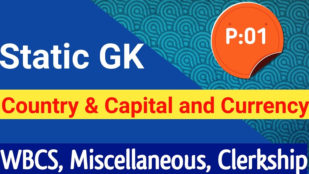 Chapter:01|  STATIC GK Country / Capital And Currency For Miscellaneous, WBCS Exam|