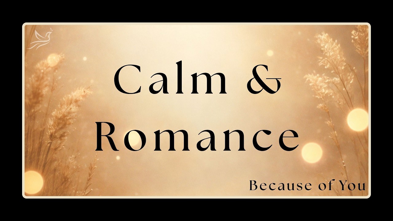 Relaxing Piano Music: Romantic and Soothing Relaxation for Inner Peace | Because of You.