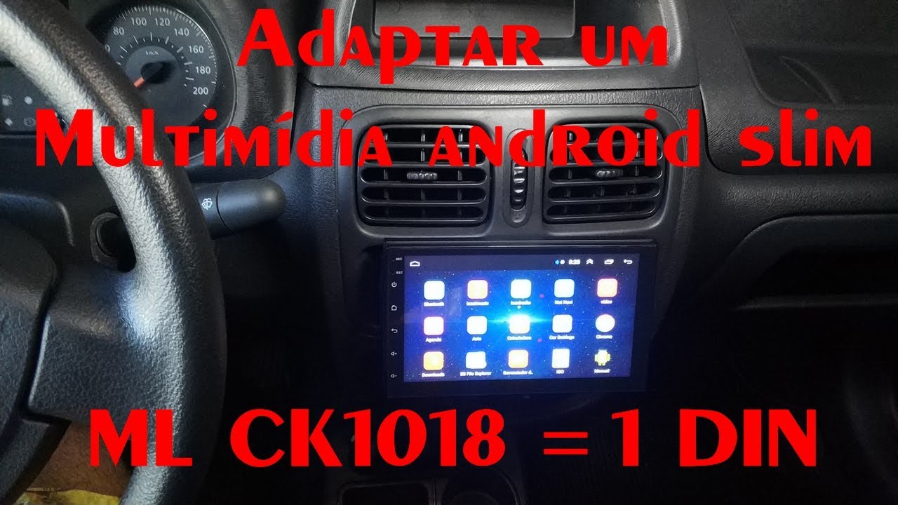 Adaptar um Multimídia android slim 1 DIN ML - CK1018