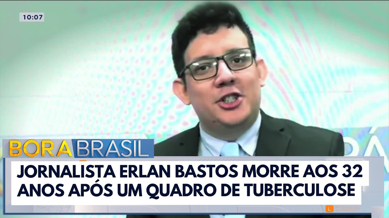 Jornalista Erlan Bastos morre aos 32 anos | Bora Brasil