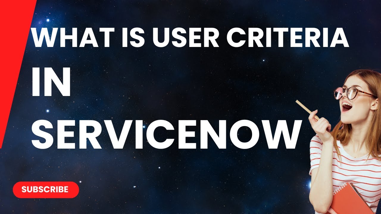 What is User Criteria in ServiceNow