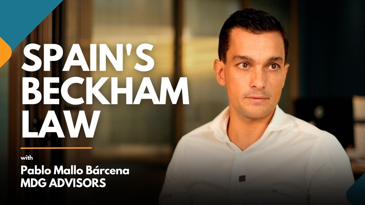 Changes Affecting Spain's Beckham Law in 2024 with Pablo Mallo B&aacute;rcena, MDG Advisors
