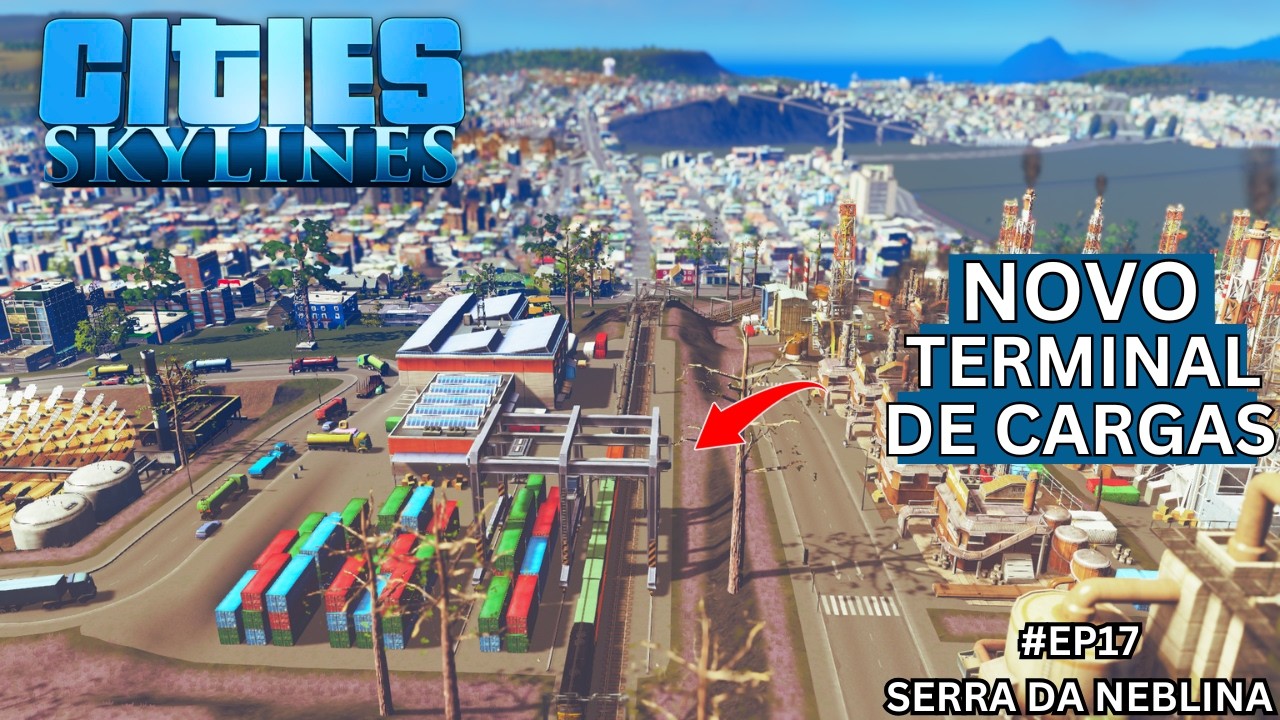 [EP17] Cities: Skylines - Novo TERMINAL DE CARGAS! (Serra da Neblina)