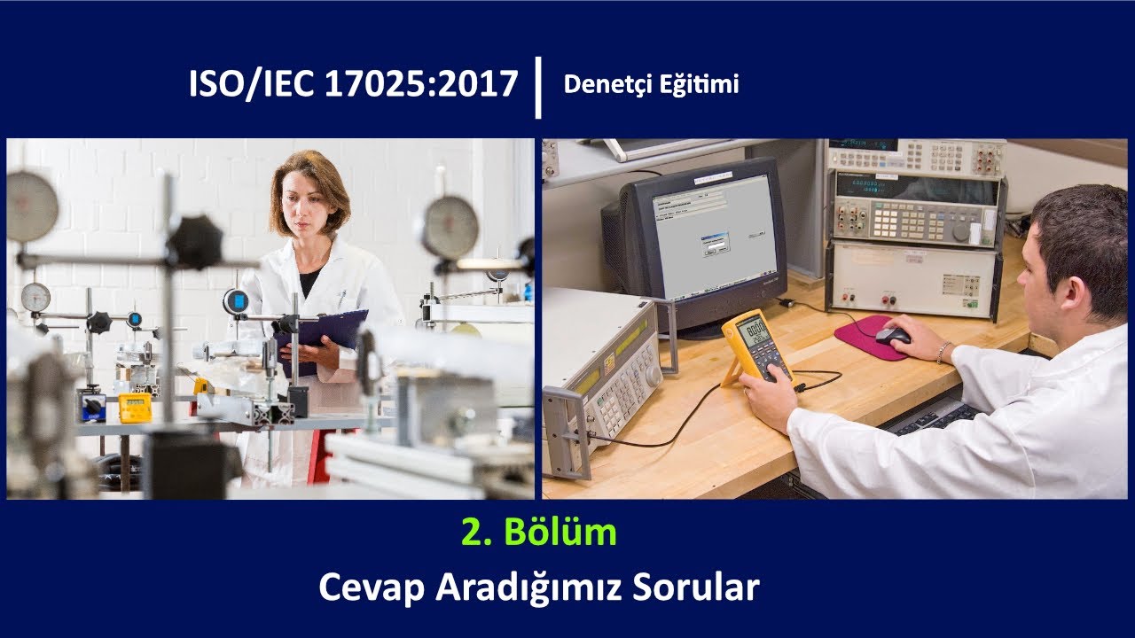 ISO/IEC 17025 Denetçi Eğitimi - 2 - Cevap Aradığımız Sorular