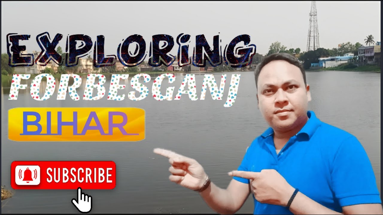Exploring Forbesganj , Bihar | Chaliye Forbesganj ghoomte hain. 🚗
