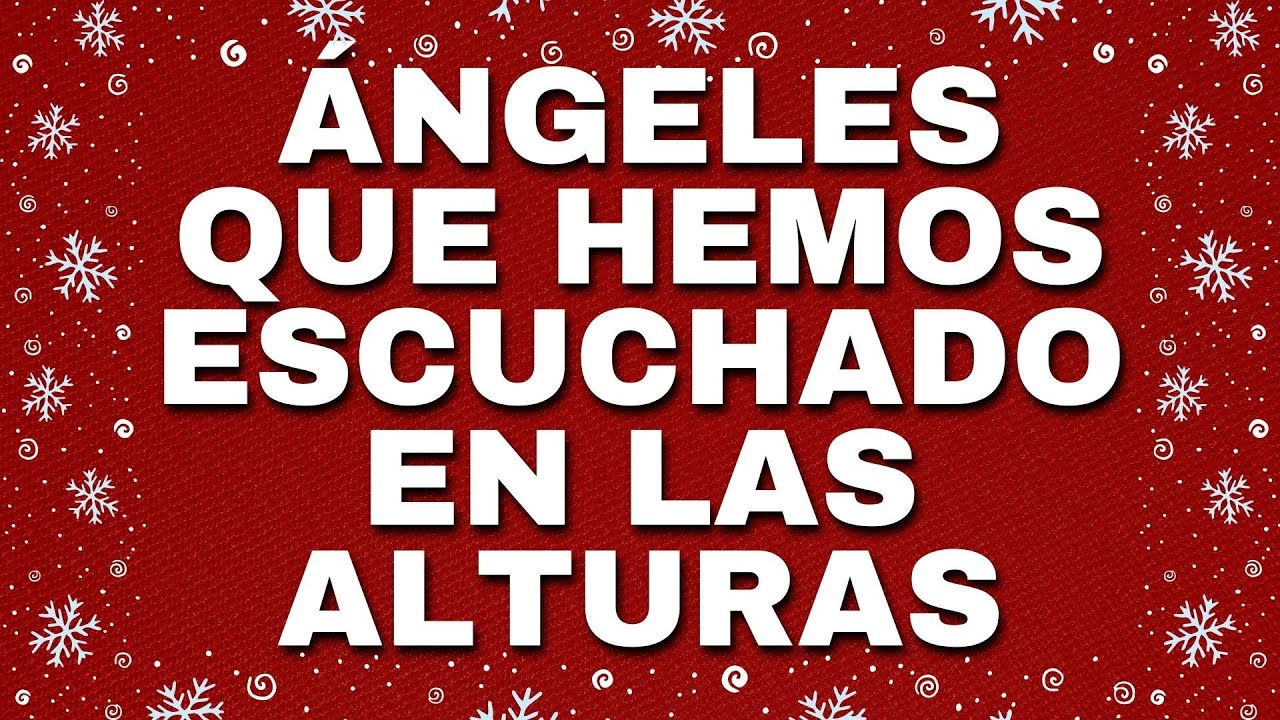Ángeles que Hemos Escuchado en las Alturas 🎄 Navidad Musica - Feliz Navidad