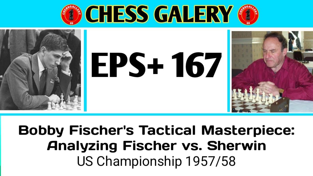 Bobby Fischer's Tactical Masterpiece: Analyzing Fischer vs. Sherwin &bull; US Championship 1957/58
