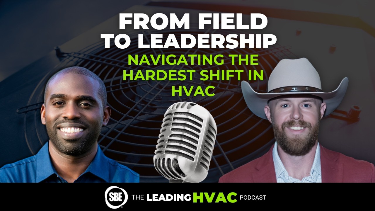 24. From Field to Leadership: Navigating the Hardest Shift in HVAC
