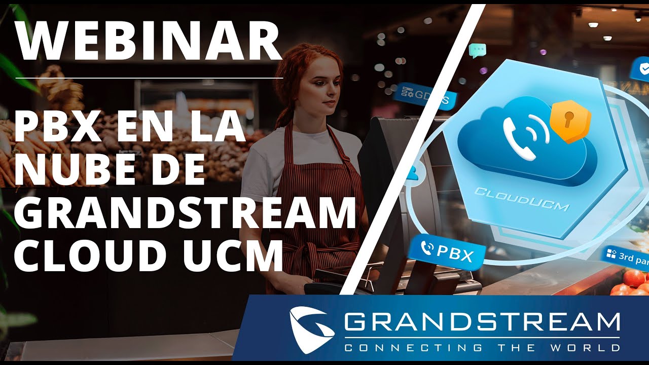 Webinar - Presentación del PBX en la nube de Grandstream: Cloud UCM