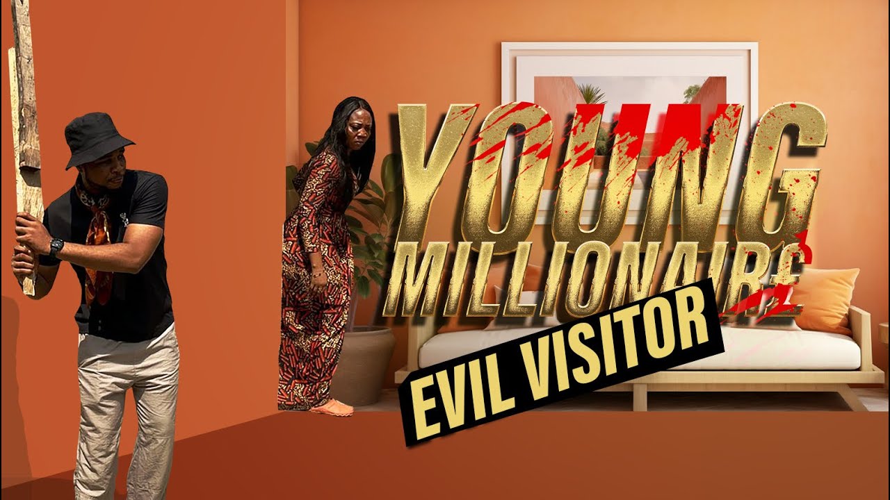 YOUNG MILLIONAIRE (THE EVIL VISITOR)