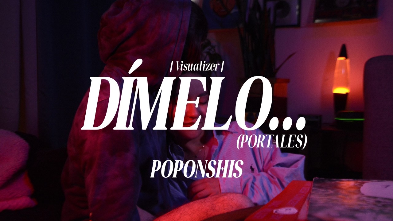 Poponshis - DÍMELO... (Portales) [Visualizer]
