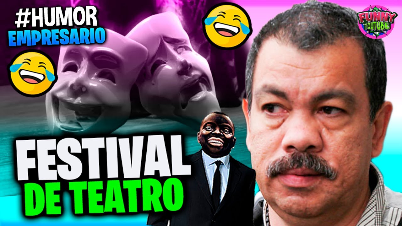 🤩El Empresario de Artistas Loquillo: *FESTIVAL DE TEATRO* | 05/04/2022 #Humor