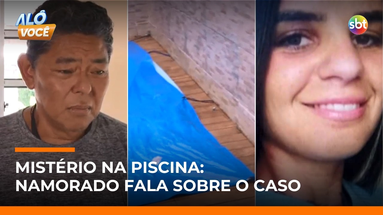 Mulher morta em piscina: namorado fala sobre o caso e se diz “traumatizado” | #AloVoce