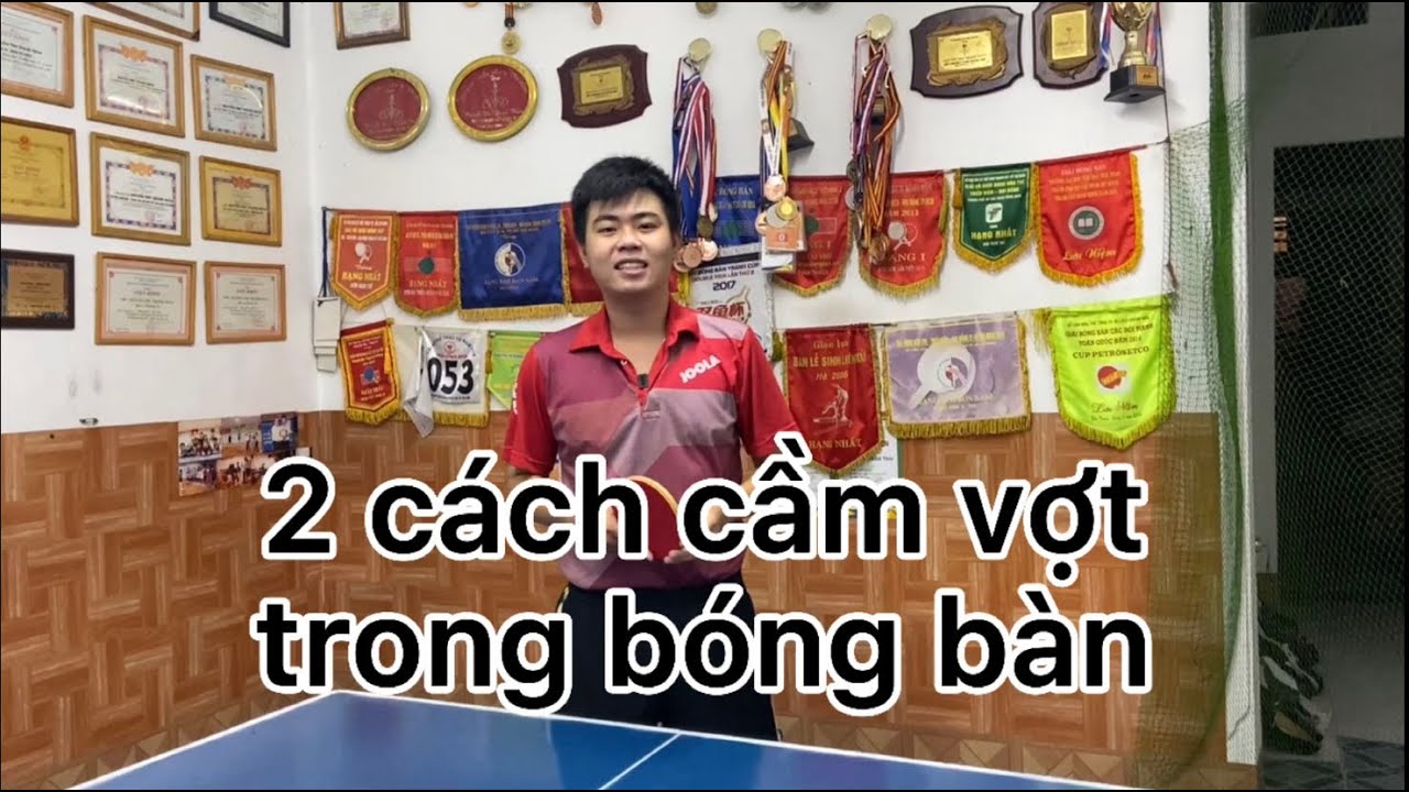#1: 2 Cách Cầm Vợt Đúng Trong Bóng Bàn