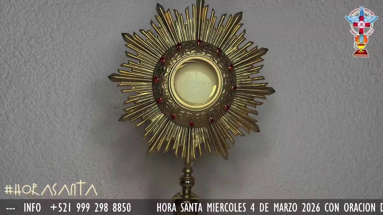 HORA SANTA MIERCOLES 4 DE MARZO DE 2026 CON ORACION PARA LA SANACION Y LIBERACION INTERIOR.