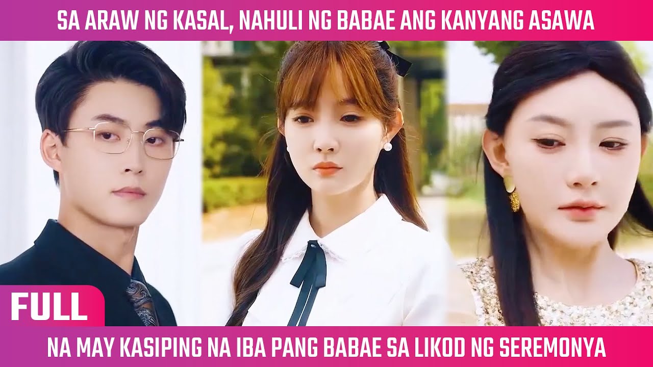 [FULL] Sa Araw Ng Kasal, Nahuli Ng Babae Ang Kanyang Asawa Na May Kasiping Na Ibang Babae