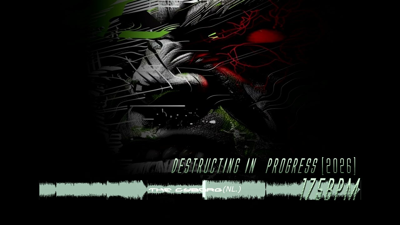 The Cyborg (NL.) - Destructing In Progress [2026] 175BPM Hardcore