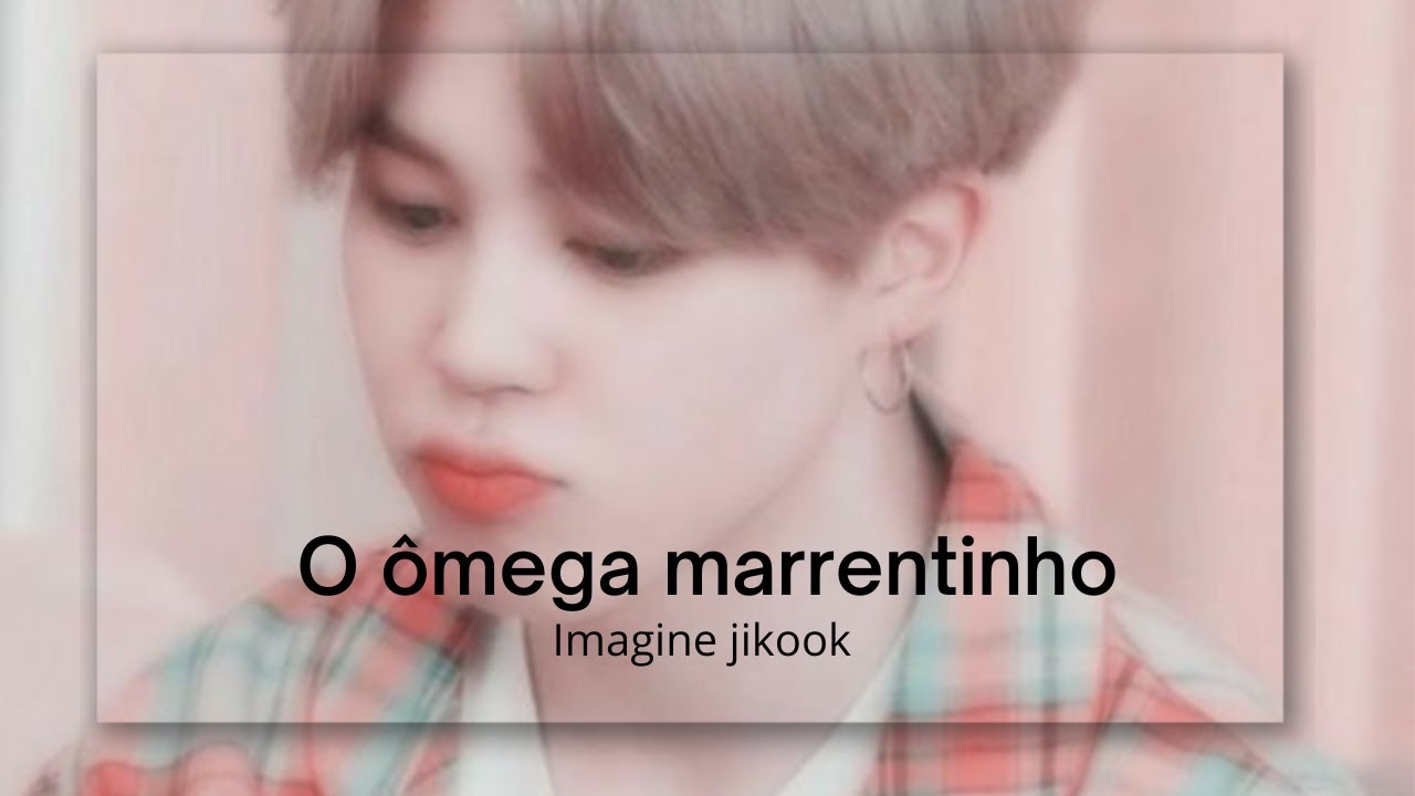🍭O ômega marrentinho {Imagine jikook} ep ùnico🌷