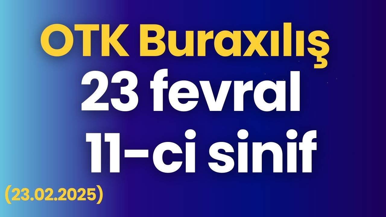 11-ci sinif buraxılış OTK Riyaziyyat | 23 fevral 2025 ( 23.02.2025)