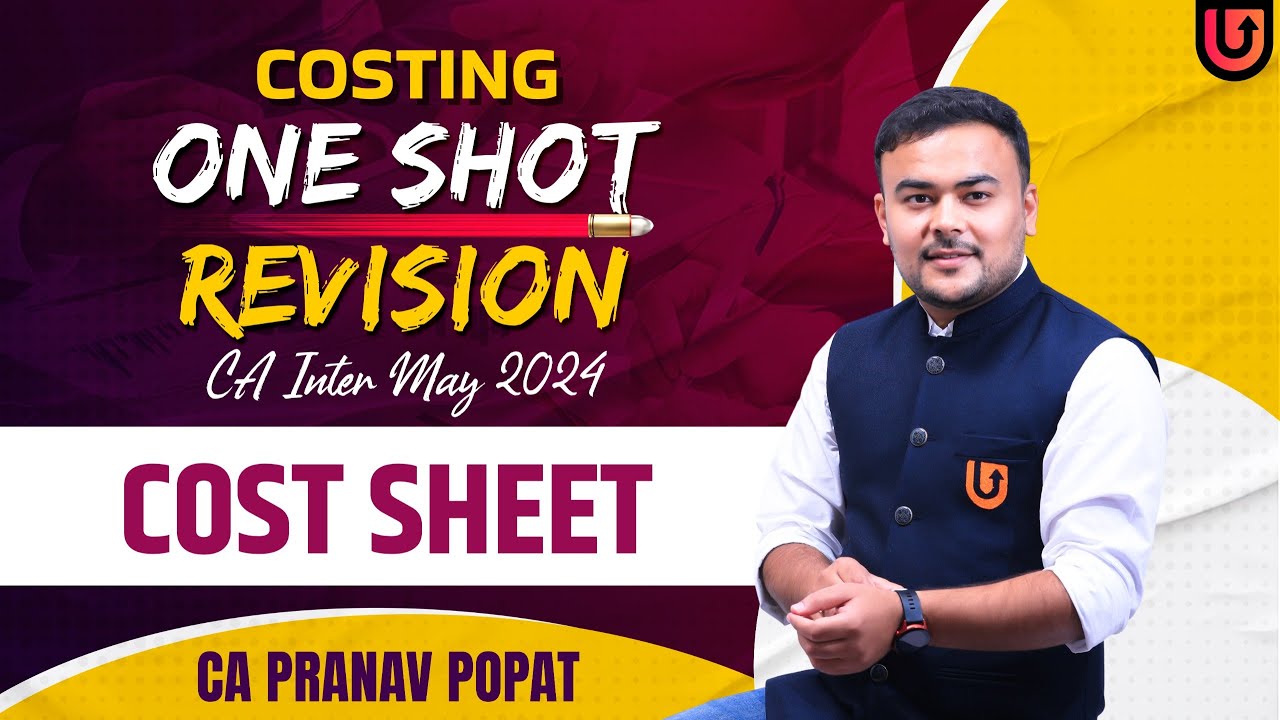 Costing ONE SHOT Revision CA Inter May 2024 | Cost Sheet | CA PRANAV POPAT