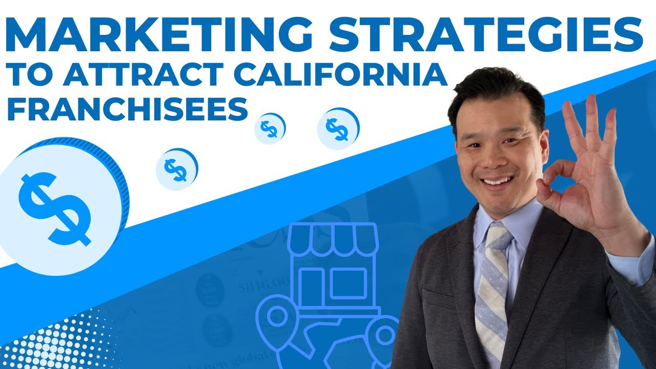 5 Powerful Marketing Strategies to Attract Franchisees in California