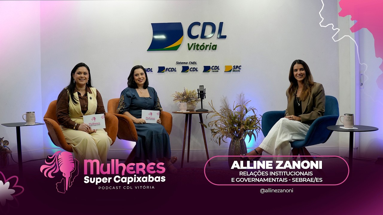Podcast Mulheres Super Capixabas -  Alline Zanoni
