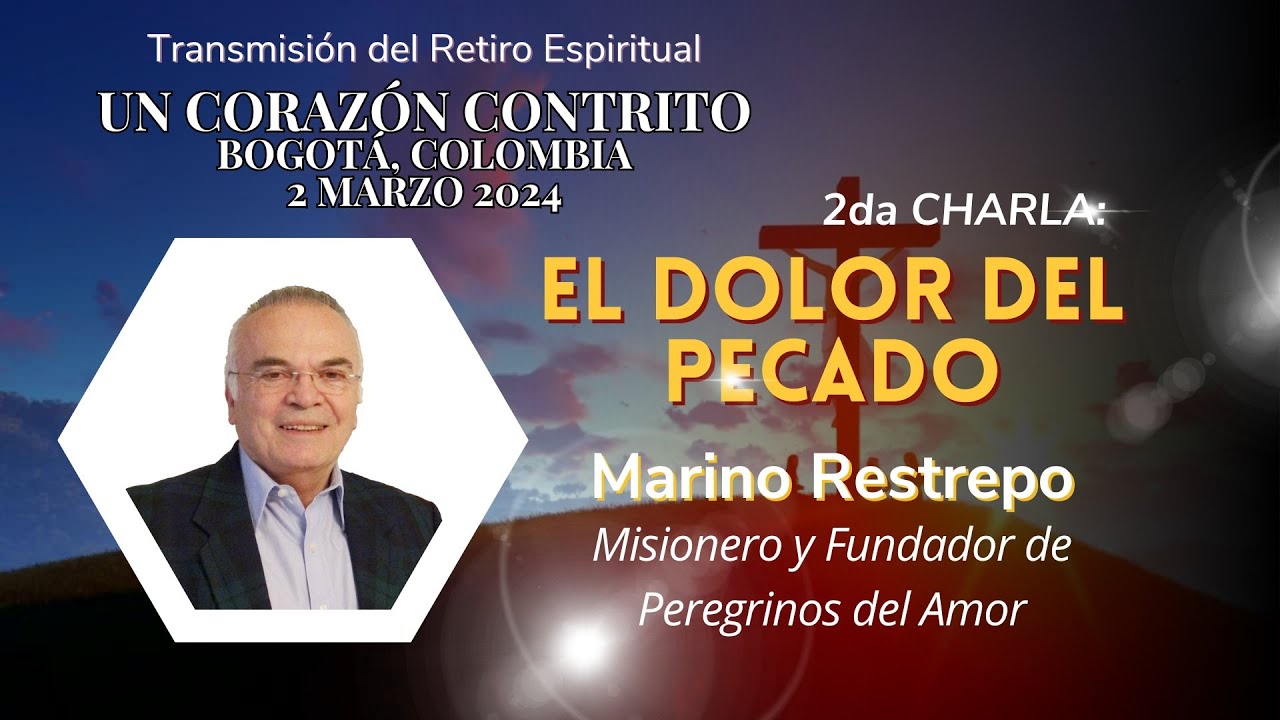 El Dolor del Pecado por Marino Restrepo. Retiro UN CORAZON CONTRITO  Bogotá, Colombia 2.03.2024