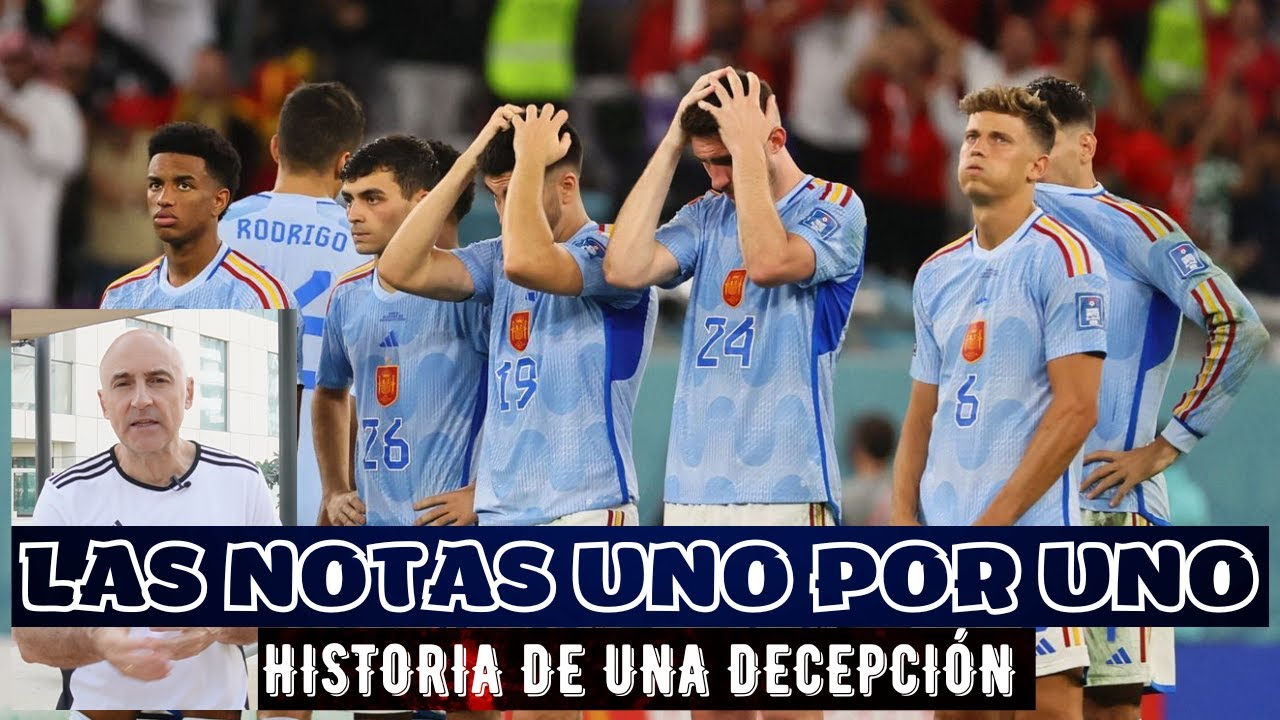 PEDRI, GAVI, BUSQUETS. RODRI, LUIS ENRIQUE...LAS NOTAS UNO X UNO DE MARRUECOS-ESPAÑA. MUNDIAL CATAR