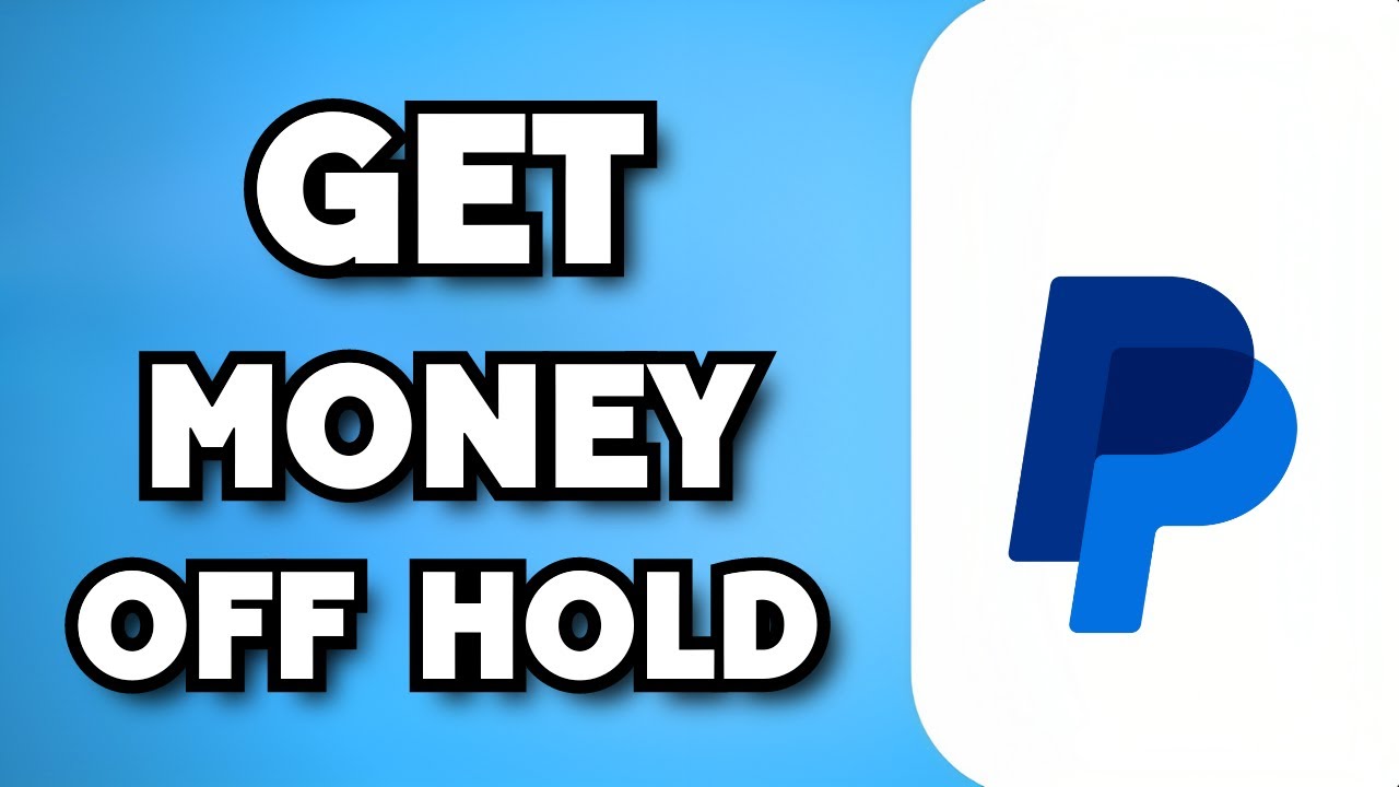 How To Get PayPal Money Off Hold (2023 Guide)