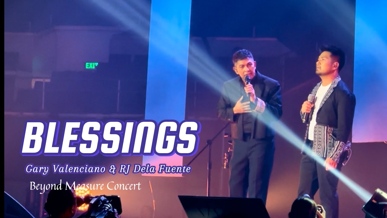 Gary Valenciano & RJ Dela Fuente - BLESSINGS - Beyond Measure Concert