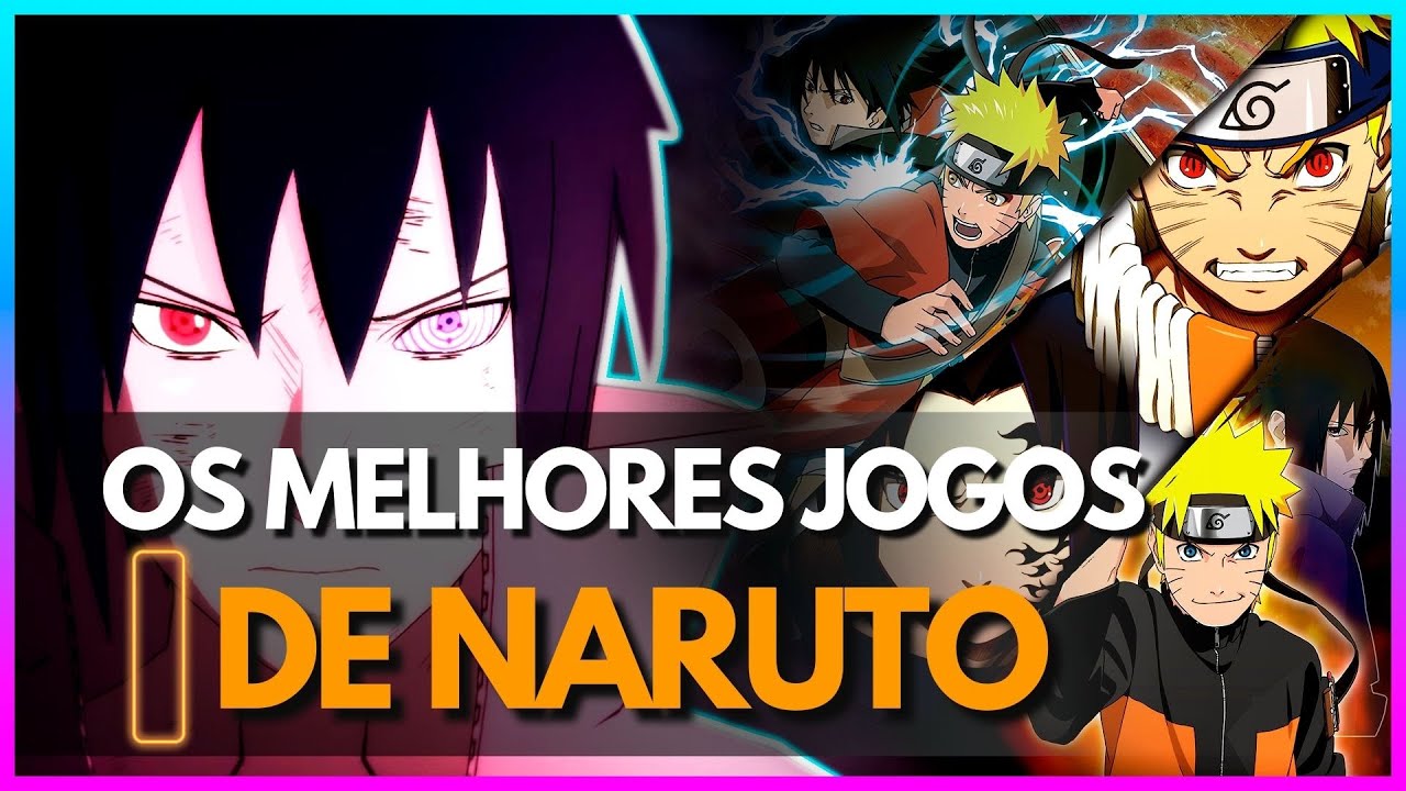 🎮😱OS MELHORES JOGOS DE NARUTO QUE VOC&Ecirc; PRECISA JOGAR