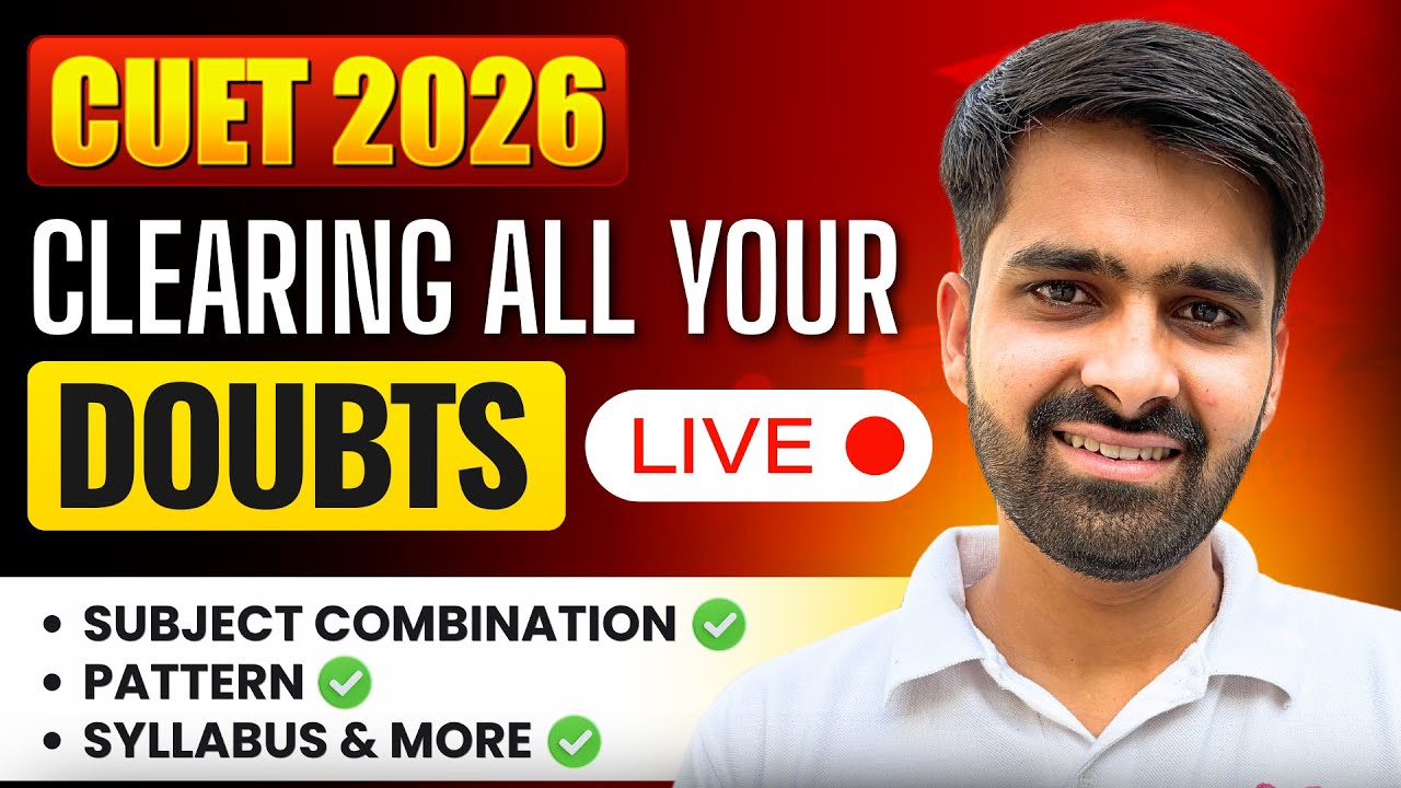 Clearing All CUET 2026 Doubts | Application Form,  Eligibility, Syllabus, Subject Combination