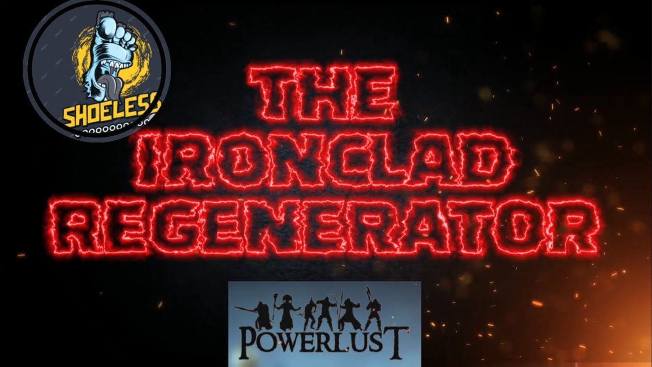 Powerlust IRONCLAD REGENERATOR 4 Classes + 2 Sets = One Mean TANK