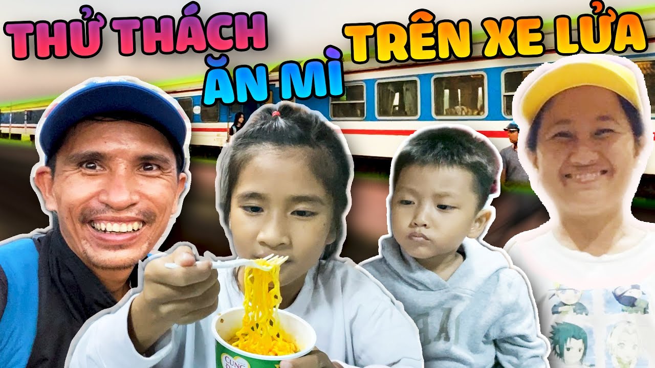 Thử Thách Ăn Mì Cay trên Tàu Hỏa - Du Lịch Bằng Tàu Lửa