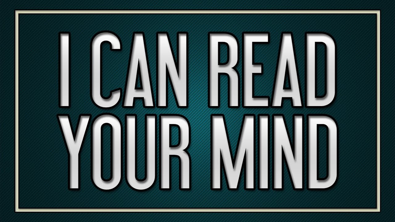 I Will Read Your Mind!