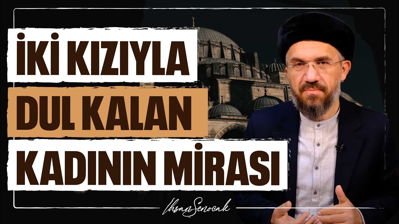 İki Kızıyla Dul Kalan Kadının Mirası l İhsan Şenocak