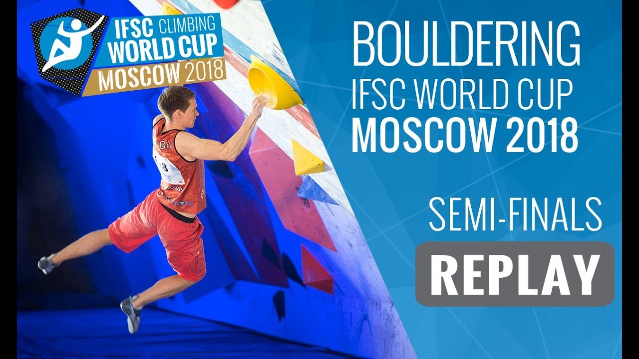 IFSC Climbing World Cup Moscow 2018 - Bouldering - Semi-Finals - Men/Women