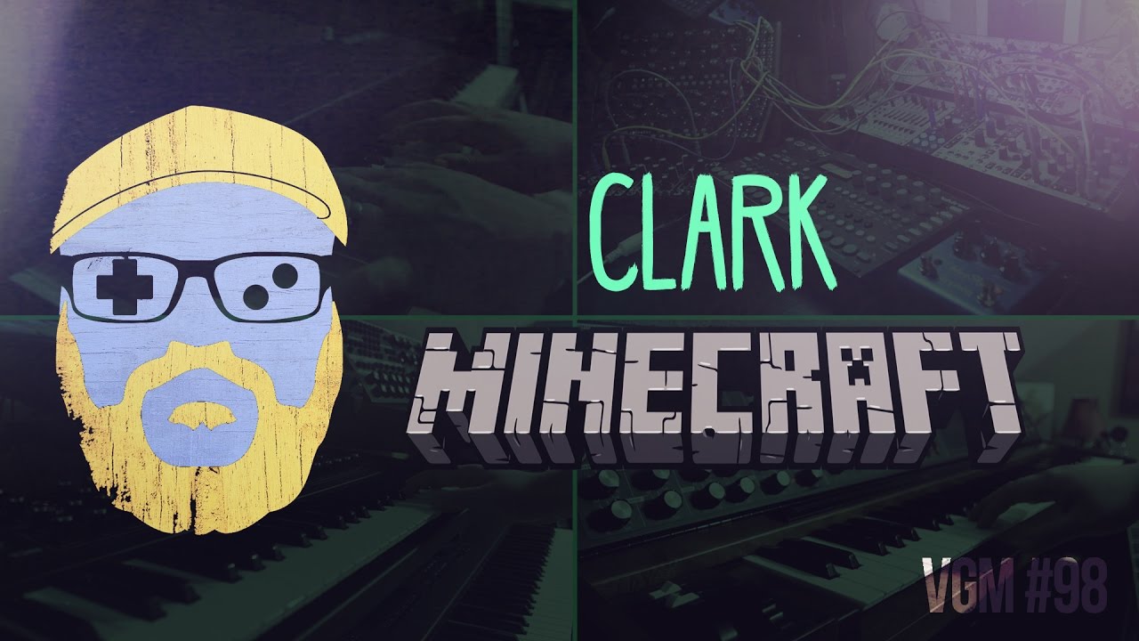 VGM #98: Clark (Minecraft) Ambient Synth Cover