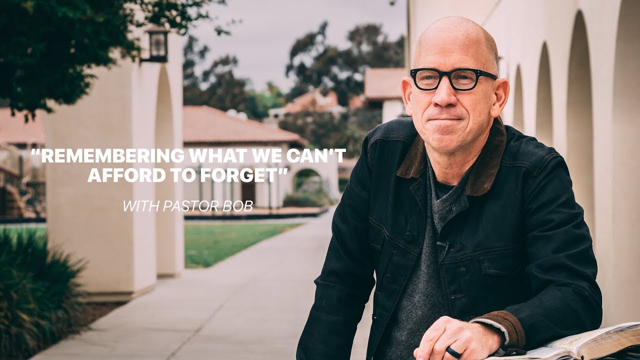 Remembering What We Can't Afford to Forget | Pastor Bob Botsford
