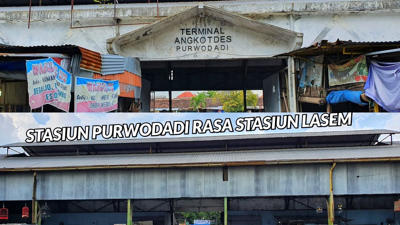 STASIUN PURWODADI TERNYATA ADA 3 GENERASI & PAKAI KANOPI STASIUN LASEM | JALUR KA NONAKTIF DM-PW-BLA