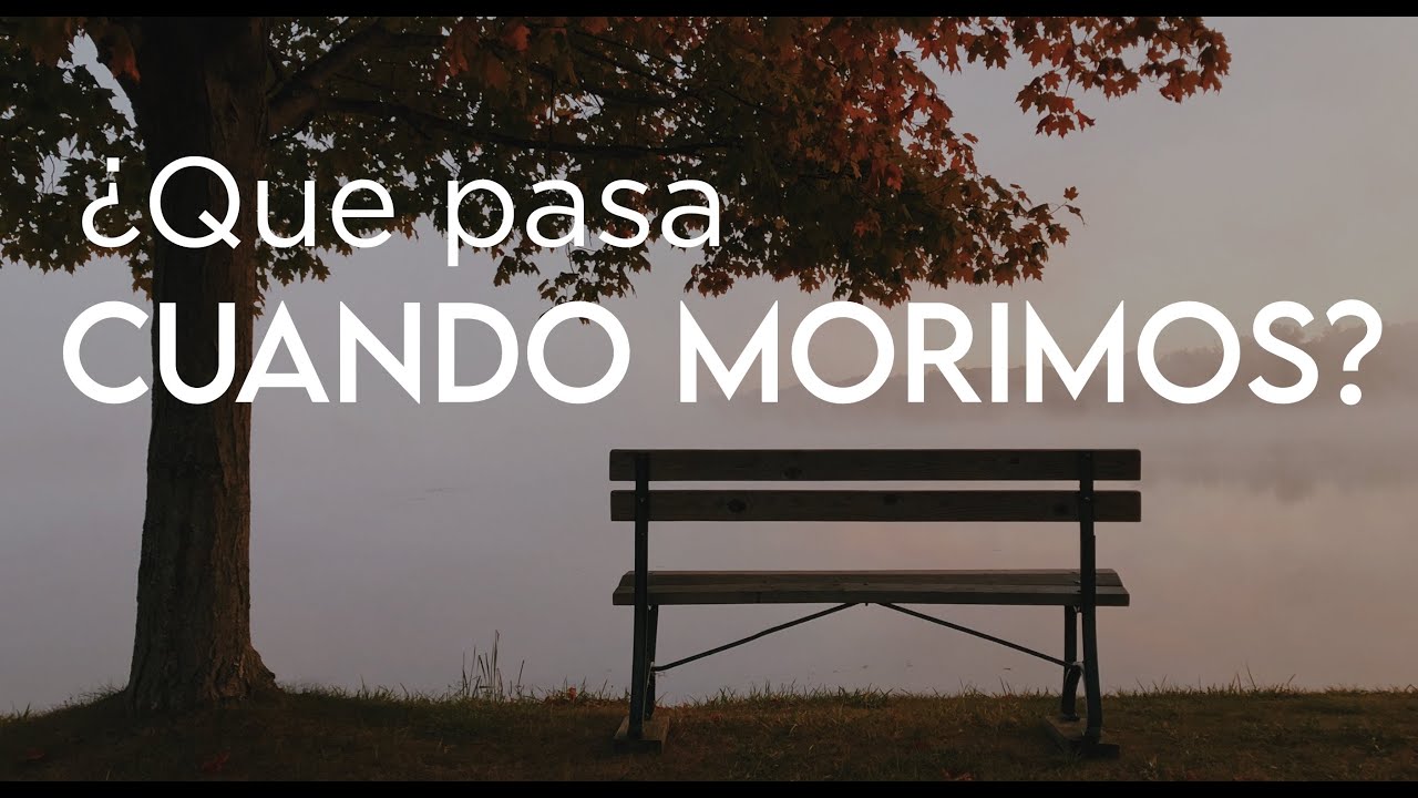 ¿QUE PASA CUANDO MORIMOS?