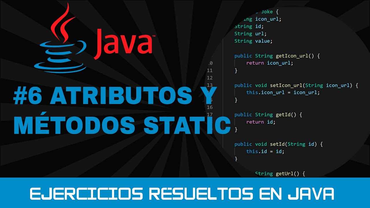 6. Ejercicios resueltos de JAVA:  Atributos y métodos STATIC