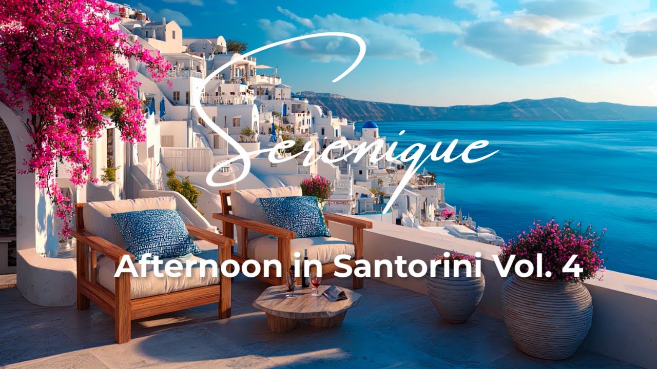 Afternoon in Santorini Vol. 4 – 2 Hours of Mediterranean Lounge on a Private Terrace