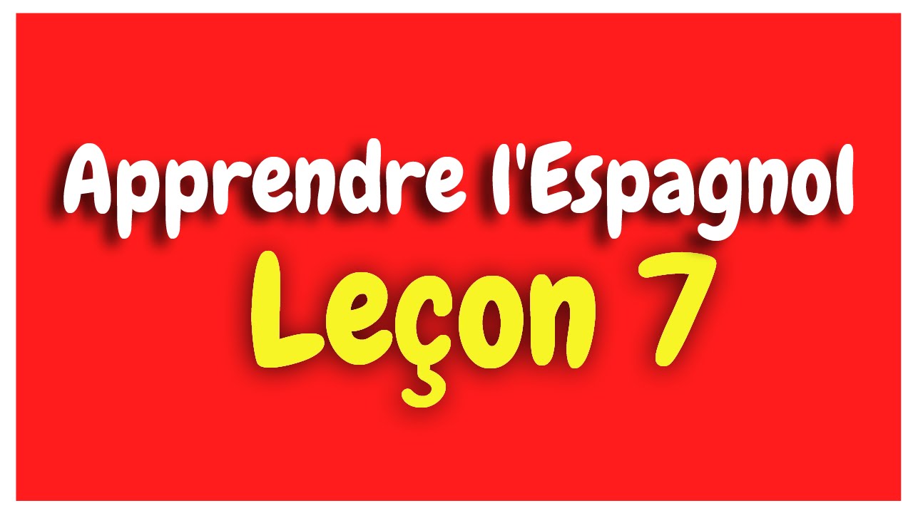 Apprendre l'espagnol Leçon 7 Pour Débutants HD