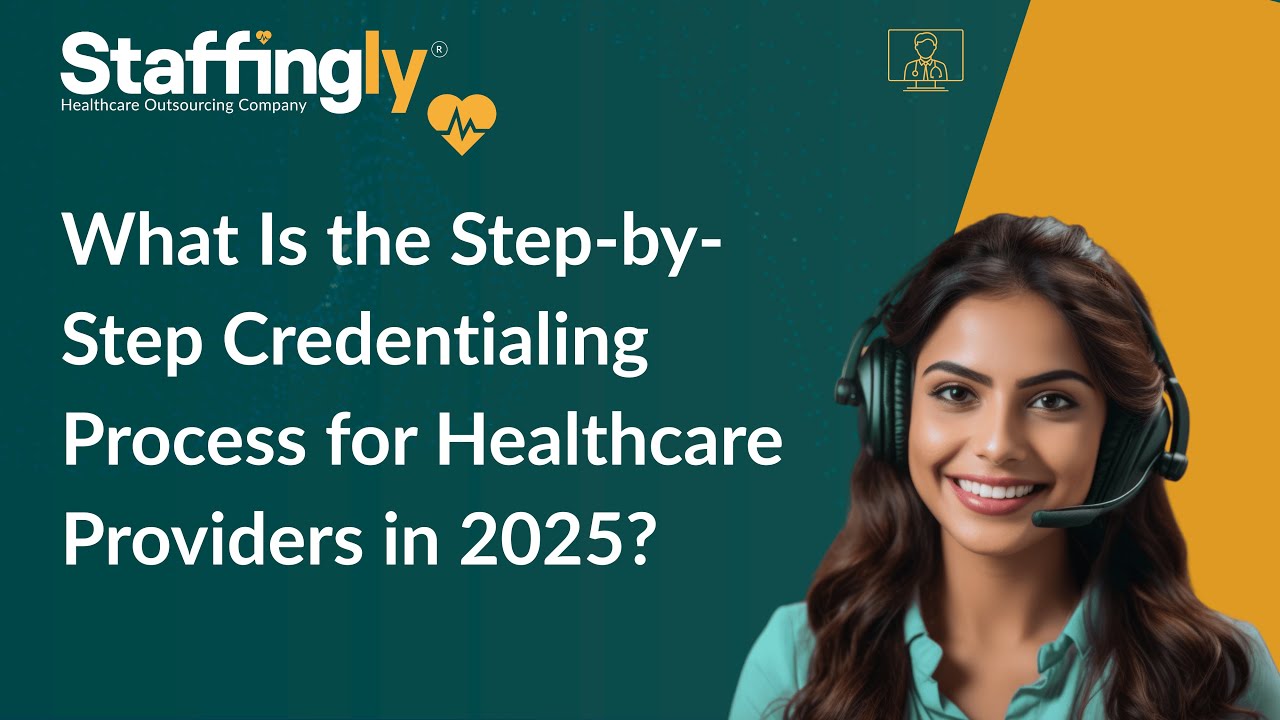 What Is the Step-by-Step Credentialing Process for Healthcare Providers in 2025?