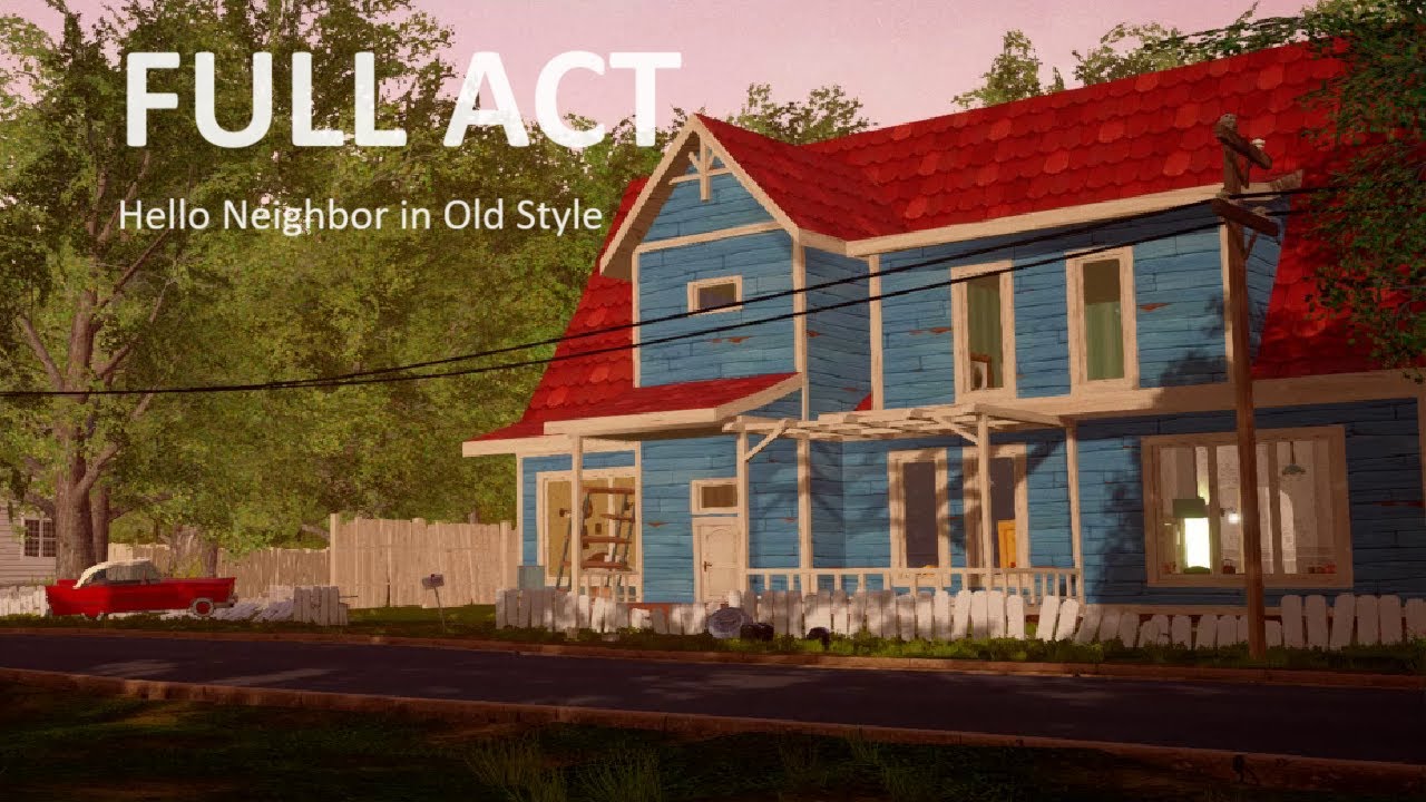 Hello Neighbor | Full Act in Old Style